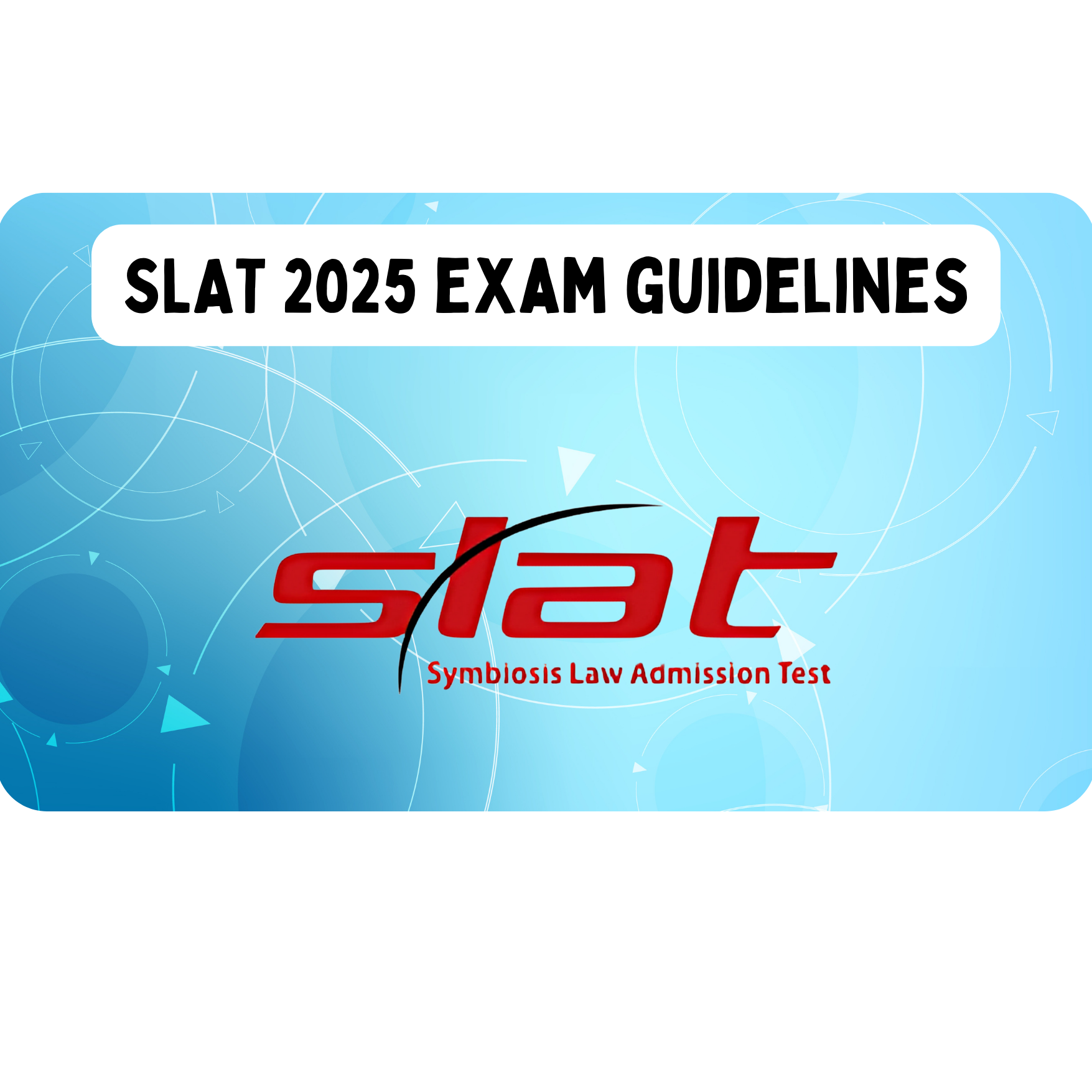 SLAT 2025 Exam Day Guidelines