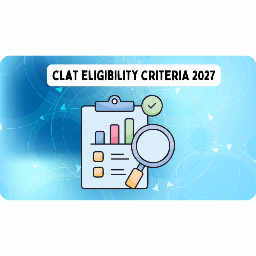 CLAT Eligibility Criteria 2027 | Age Limit, Marks, And Qualification ...