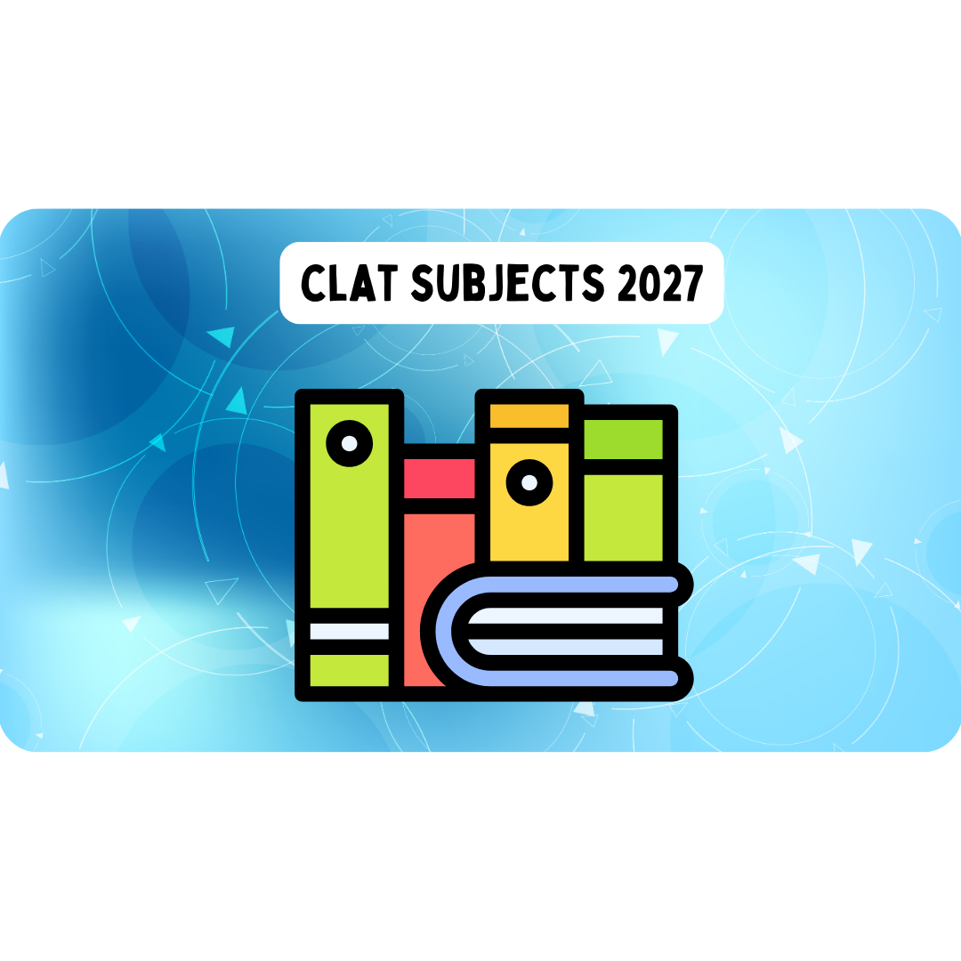 CLAT Subjects 2027 | The Master Guide to the Syllabus and Sectional Weightage