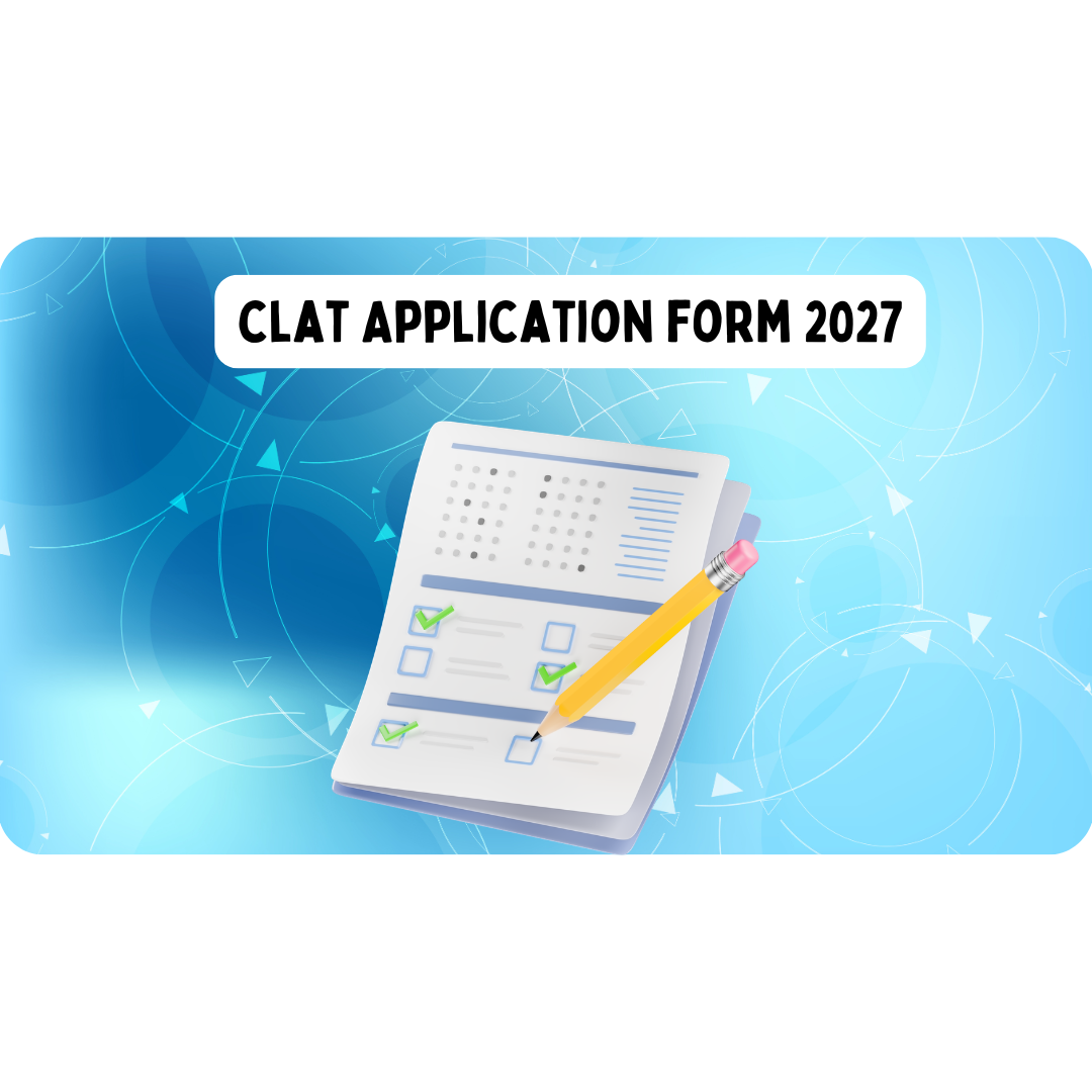 CLAT Application Form 2027| Dates, Fees, and Step-by-Step Guide