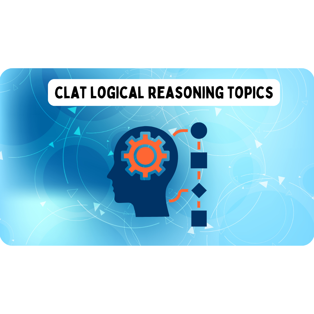 CLAT Logical Reasoning Important Topics | The Ultimate Guide to Scoring 25+